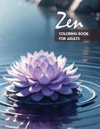 Zen coloring book for adults: Scenes of Zen gardens, animals, images and nature Ideal for adults, teenagers and seniors