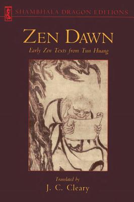 Zen Dawn: Early Zen Texts from Tun Huang - Cleary, J C (Translated by)