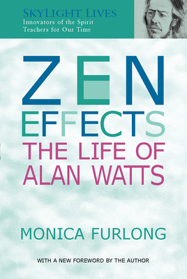 Zen Effects: The Life of Alan Watts - Furlong, Monica