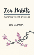 Zen Habits: Mastering the Art of Change
