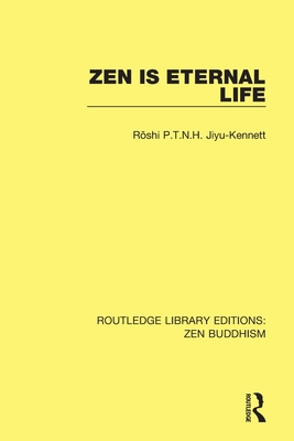 Zen is Eternal Life - Roshi P.T.N.H. Jiyu-Kennett