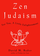 Zen Judaism: For You, a Little Enlightenment