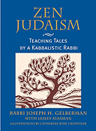 Zen Judaism: Teaching Tales by a Kabbalistic Rabbi