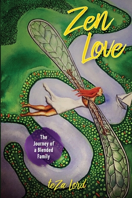 Zen Love: The True Journey of a Blended Family - Lord, Teza