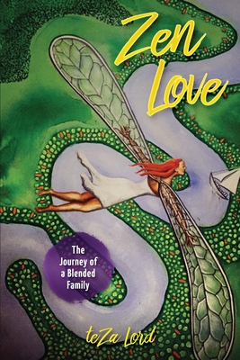 Zen Love: The True Journey of a Blended Family - Lord, Teza