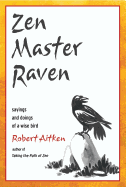 Zen Master Raven: Sayings and Doings of a Wise Bird