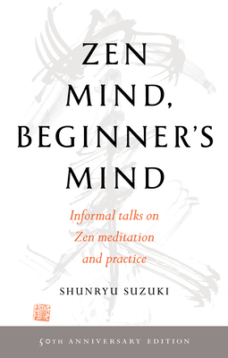 Zen Mind, Beginner's Mind: 50th Anniversary Edition - Suzuki, Shunryu