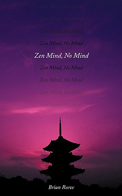 Zen Mind, No Mind - Reeve, Brian