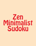 Zen Minimalist Sudoku: Large Print Sudoku Puzzles