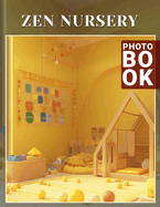 Zen Nursery Photo Book: A Calming Collection Of 40 Serene Images For Babies And Parents To Enjoy