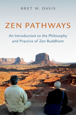 Zen Pathways: An Introduction to the Philosophy and Practice of Zen Buddhism - Davis, Bret W
