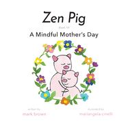 Zen Pig: A Mindful Mother's Day