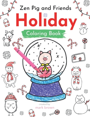 Zen Pig and Friends: Holiday Coloring and Activity Book - Brown, Mark