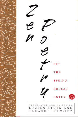 Zen Poetry: Let the Spring Breeze Enter - Stryk, Lucien (Translated by), and Ikemoto, Takashi (Translated by)