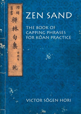 Zen Sand: The Book of Capping Phrases for Koan Practice - Hori, Victor (Translated by)