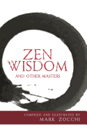 Zen Wisdom: And Other Masters