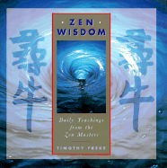 Zen Wisdom: Daily Teachings from the Zen Masters