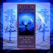 Zen Wisdom: Daily Teachings from the Zen Masters - Freke, Timothy