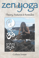 Zen Yoga: Theory, Postures & Remedies