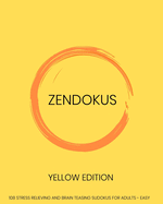Zendokus - Yellow Edition - 108 Stress Relieving And Brain Teasing Sudoku Puzzles For Adults - Easy: 108 Sudokus - One Sudoku Per Page - Large Print - 8" x 10" puzzle book