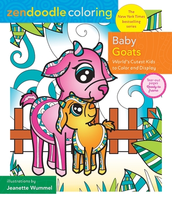 Zendoodle Coloring: Baby Goats: World's Cutest Kids to Color & Display - Wummel, Jeanette