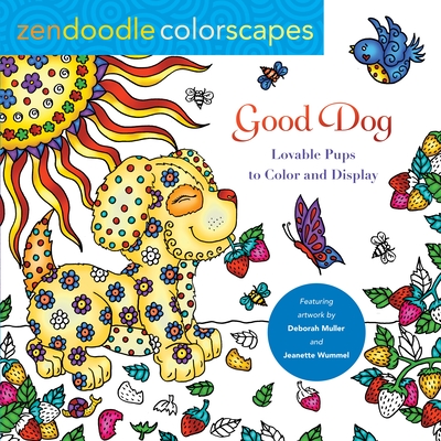 Zendoodle Colorscapes: Good Dog: Lovable Pups to Color & Display - Muller, Deborah, and Wummel, Jeanette