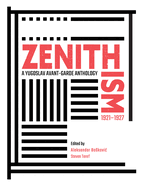 Zenithism (1921-1927): A Yugoslav Avant-Garde Anthology