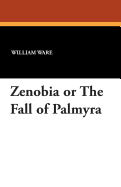 Zenobia or the Fall of Palmyra