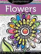 Zenspirations Coloring Book Flowers: Create, Color, Pattern, Play!