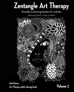 Zentangle Art therapy: Zentangle Doodle Coloring books for Adults: Animals, Flowers, Forest, Garden: (Anti-Stress Art Therapy adult coloring book Volume 2)
