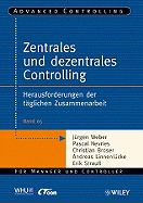 Zentrales und dezentrales Controlling: Herausforderungen der taglichen Zusammenarbeit - Weber, J?rgen, and Nevries, Pascal, and Broser, Christian