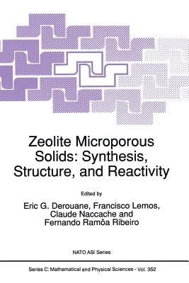 Zeolite Microporous Solids: Synthesis, Structure, and Reactivity - Derouane, E G (Editor), and Lemos, Francisco (Editor), and Naccache, Claude (Editor)