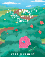 Zephie: A Story of a Rose with No Thorns