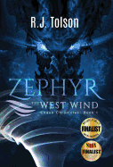 Zephyr the West Wind: Chaos Chronicles, Book 1: A Tale of the Passion & Adventure Within Us All - Tolson, R J