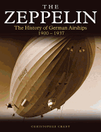 Zeppelin: The History of German Airships 1900-1937