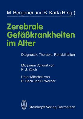 Zerebrale Gef??krankheiten Im Alter: Diagnostik, Therapie, Rehabilitation - Beck, R, and Bergener, M (Editor), and Z?lch, K J (Preface by)