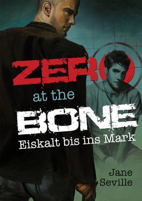 Zero at the Bone: Eiskalt Bis Ins Mark - Seville, Jane, and Faber, Feliz