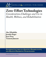 Zero Effort Technologies: Considerations, Challenges, and Use in Health, Wellness, and Rehabilitation