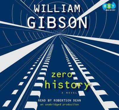 Zero History - Gibson, William, Dr., and Dean, Robertson (Read by)