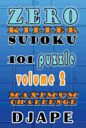 Zero Killer Sudoku: 101 Puzzles: Maximum Challenge