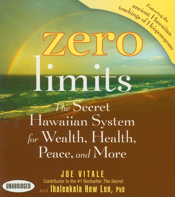 Zero Limits: The Secret Hawaiian System for Wealth, Health, Peace, and More - Len, Ihaleakaia Hew (Narrator), and Vitale, Joe, Dr. (Narrator)