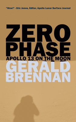 Zero Phase: Apollo 13 on the Moon - Brennan, Gerald