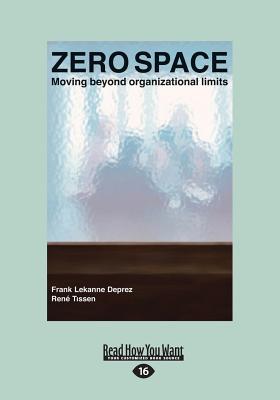 Zero Space: Moving Beyond Organizational Limits - Rene Tissen, Frank Lekanne Deprez and