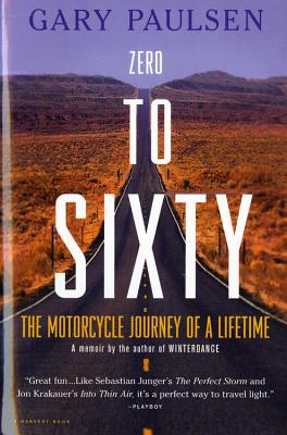 Zero to Sixty: The Motorcycle Journey of a Lifetime - Paulsen, Gary