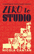 Zero to Studio: A roadmap for rookie music teachers