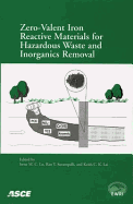 Zero-Valent Iron Reactive Materials for Hazardous Waste and Inorganics Removal - Lo, Irene (Editor), and Surampalli, Rao (Editor), and Lai, Keith (Editor)