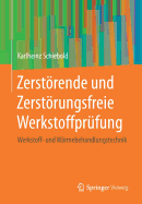 Zerstrende Und Zerstrungsfreie Werkstoffpr?fung: Werkstoff- Und W?rmebehandlungstechnik