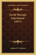 Zerub Throop's Experiment (1871)