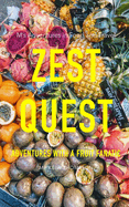 Zest Quest: Adventures with a Fruit Fanatic