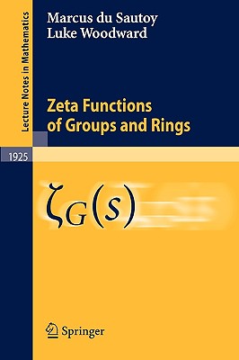 Zeta Functions of Groups and Rings - Du Sautoy, Marcus, and Woodward, Luke